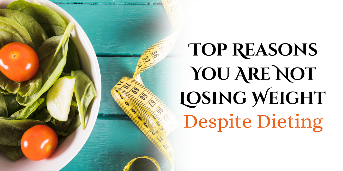 Top Reasons You Are Not Losing Weight Despite Dieting