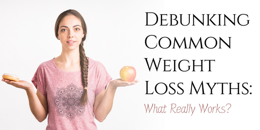 Debunking Common Weight Loss Myths: What Really Works?