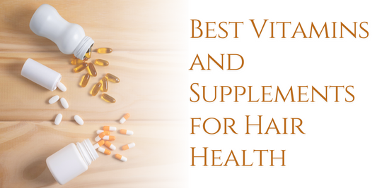 Best Vitamins and Supplements for Hair Health