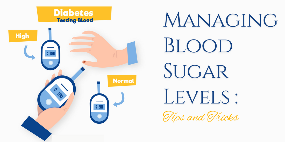 Managing Blood Sugar Levels: Tips and Tricks