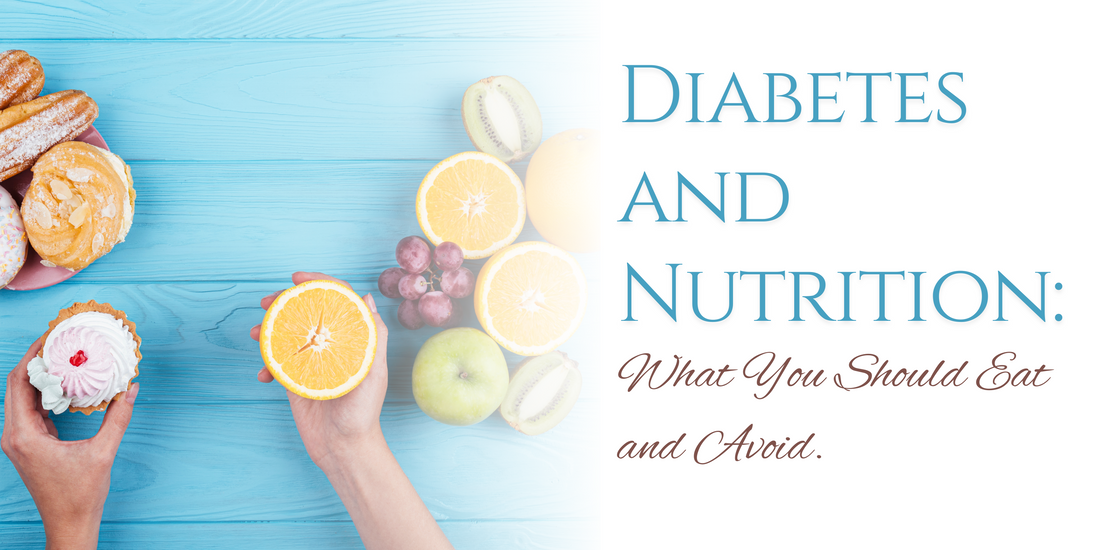 Diabetes and Nutrition: What You Should Eat and Avoid