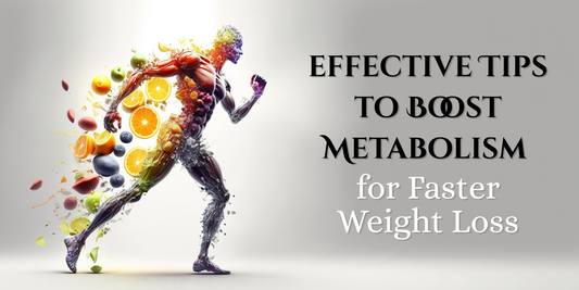 Effective Tips to Boost Metabolism for Faster Weight Loss