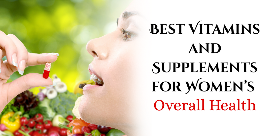 Best Vitamins and Supplements for Women’s Overall Health