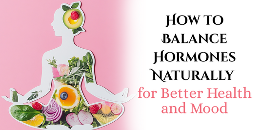 How to Balance Hormones Naturally for Better Health and Mood