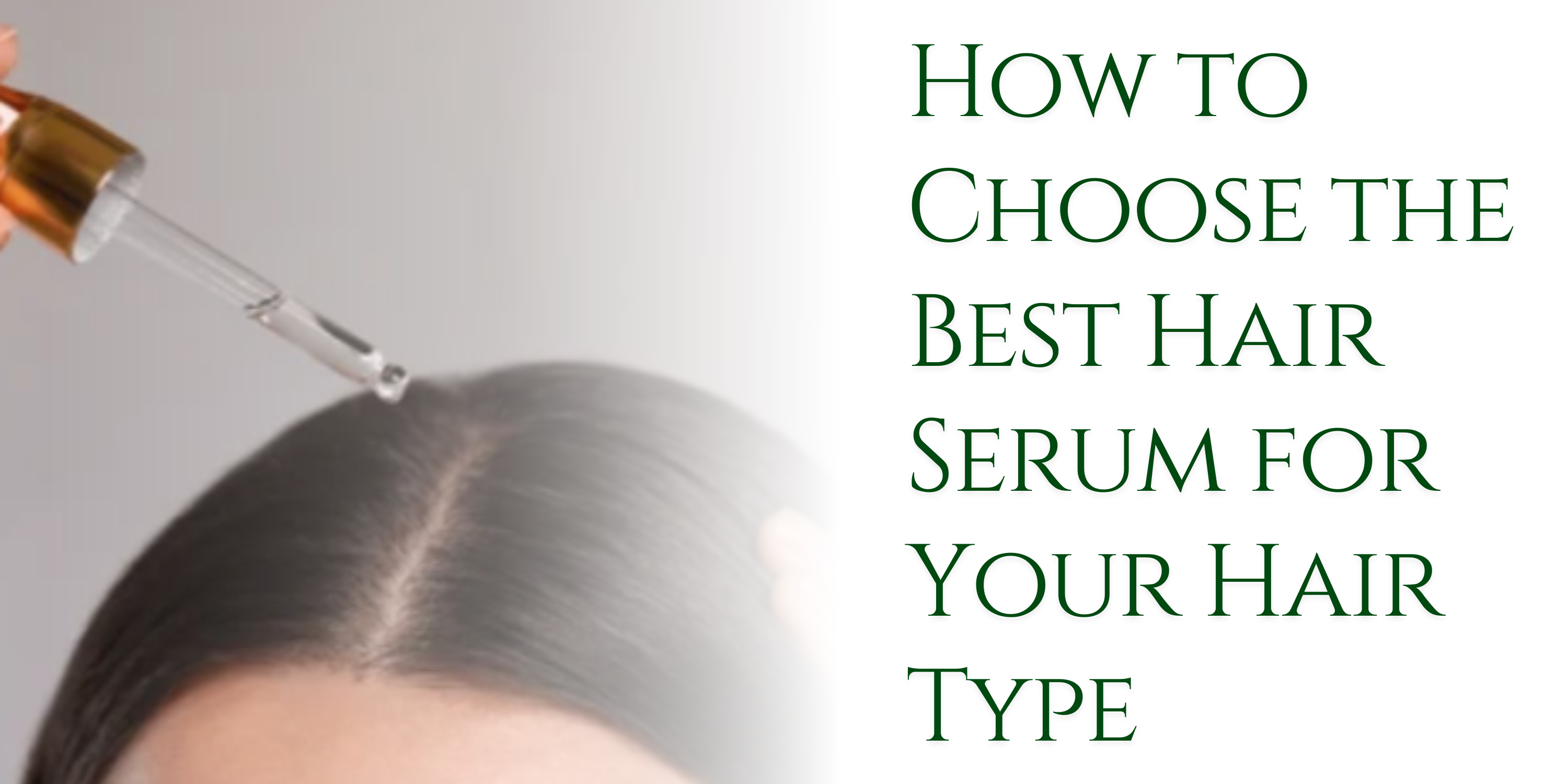 How to Choose the Best Hair Serum for Your Hair Type.