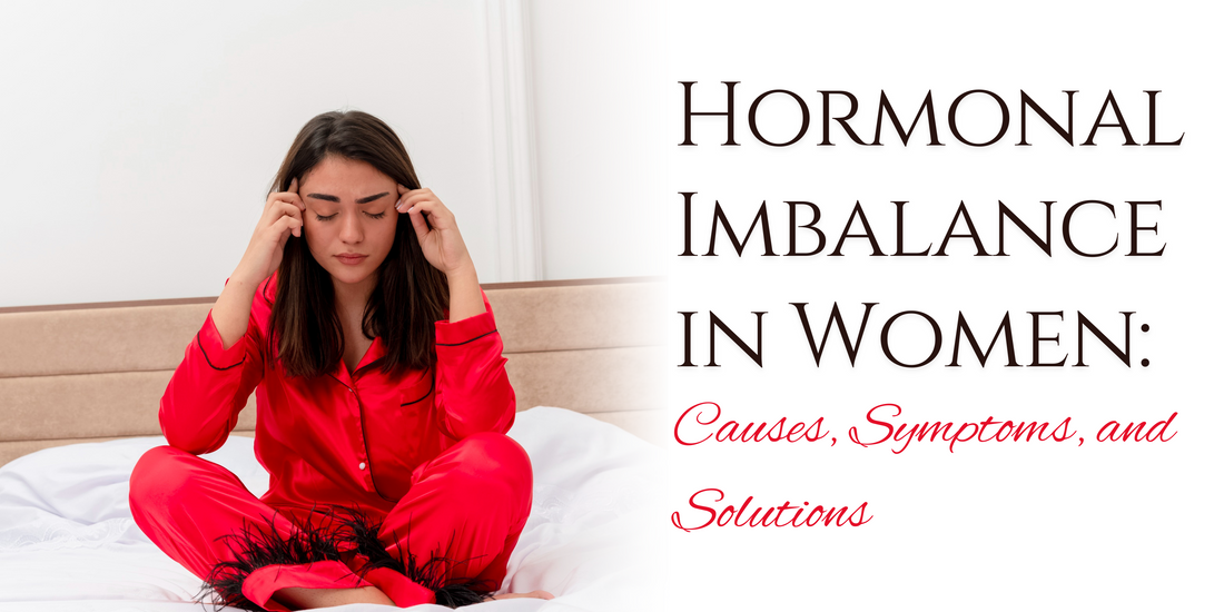 Hormonal Imbalance in Women: Causes, Symptoms, and Solutions
