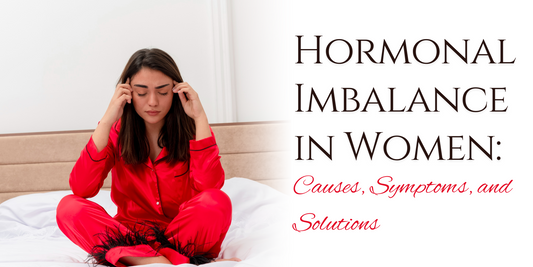 Hormonal Imbalance in Women: Causes, Symptoms, and Solutions